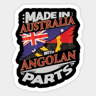 Made In Australia With Angolan Parts - Gift for Angolan From Angola Sticker